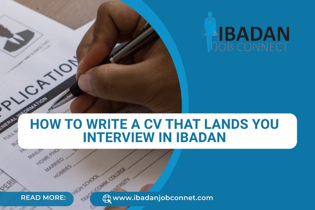 How to Write a CV That Lands You Interviews in Ibadan – Ibadan Job Connect